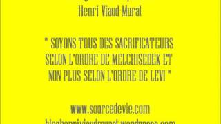 des sacrificateurs selon lordre de Melchisedek  Henri Viaud Murat [upl. by Eugatnom713]