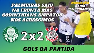 VERDÃO sai na frente mas TIMÃO busca empate nos acréscimos  GOLS RÁDIO BANDEIRANTES  ULISSES COSTA [upl. by Ikkela]