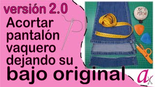 Acortar un pantalón vaquero dejando su bajo original Versión 20 [upl. by Sverre337]