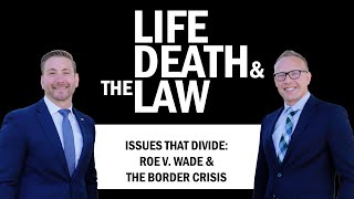 Issues That Divide Roe V Wade amp The Border Crisis  Life Death amp The Law [upl. by Peper]