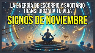 Signos de Noviembre Descubre Cómo la Energía de Escorpio y Sagitario Transformará tu Vida [upl. by Goebel]