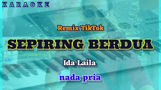 Karaoke SEPIRING BERDUA nada pria  Ida Laila [upl. by Oigres74]