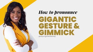 HOW TO PRONOUNCE GIGANTIC GESTURE amp GIMMICK [upl. by Leveroni]