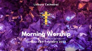 Morning Worship from Lisburn Cathedral on 11 February 2024 [upl. by Ytineres]