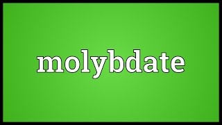 Molybdate Meaning [upl. by Nedyaj]