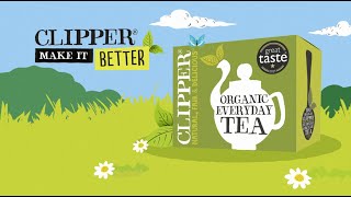 Make it Better with Clipper Teas  Deliciously Organic Tea [upl. by Martyn]