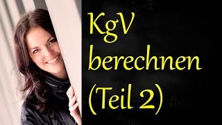 Kleinstes gemeinsames Vielfaches Teil 2 kgv berechnen [upl. by Noirred]