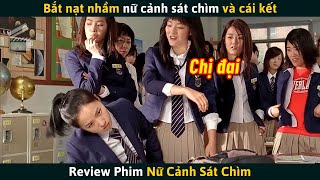 Review Phim Bắt Nạt Nhầm Nữ Cảnh Sát Chìm Đóng Giả Làm Học Sinh Và Cái Kết [upl. by Eenaffit]