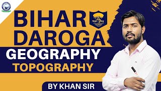 Bihar Daroga 2023  Topography  Geography Class  By Khan [upl. by Eirod]