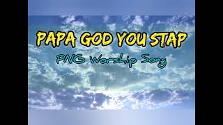 Papa God You Stap ☝ PNG Worship Song🔥 [upl. by Nolaf]