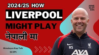 HIMALAYAN KOP TALK  S1EP1 How Liverpool FC might set up under Arne Slot नेपाली मा [upl. by Soisatsana]