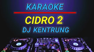 KARAOKE CIDRO 2 VERSI DJ KENTRUNG REMIX BY JMBD [upl. by Otina]