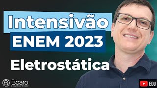 Intensivão Enem 2023  Aula 6  Eletrostática  Professor Boaro [upl. by Polash75]