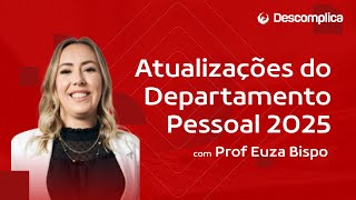 🔴 Atualizações do Departamento pessoal 2025  Descomplica Contmatic  Euza Bispo [upl. by Pasia803]