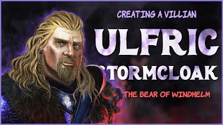 Creating a Villian  Ulfric stormcloak  Elder scrolls lore [upl. by Ayel]