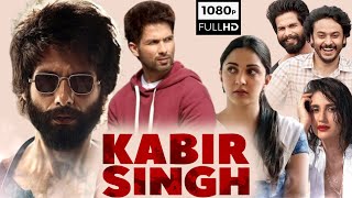 Kabir Singh Full Movie 2019  Shahid Kapoor Kiara Advani  Sandeep Reddy Vanga  HD Facts amp Review [upl. by Geithner97]