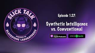 Slick Talk  Episode 127 Synthetic Intelligence vs Conventional [upl. by Menell]