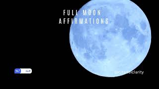 Full Moon Affirmation Release Negativity Attract Positivity Clarity amp Illumination into Your Life [upl. by Acina782]