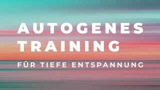 Autogenes Training für Anfänger  Für Entspannung statt Angst und Stress [upl. by Taryn]