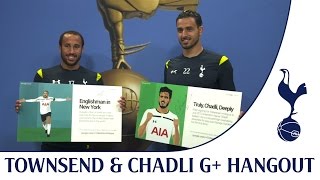 Andros Townsend amp Nacer Chadli Google Hangout [upl. by Dopp]