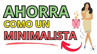 Con Estos 10 HÁBITOS de MINIMALISTAS AHORRARÁS DINERO ✅  CONSEJOS [upl. by Tdnaltroc307]