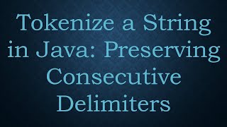 Tokenize a String in Java Preserving Consecutive Delimiters [upl. by Bal448]