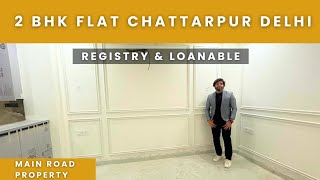 2 BHK FLAT IN CHATTARPUR DELHI  MAIN ROAD PROPERTY  REGISTRY AND LOANABLE [upl. by Lorimer]