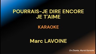 POURRAIS JE DIRE ENCORE JE TAIME Karaoke Marc LAVOINE HQ [upl. by Rohclem]