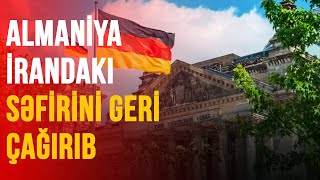 ALMANİYA İRANDAKI SƏFİRİNİ GERİ ÇAĞIRIB [upl. by Ahsiekyt]