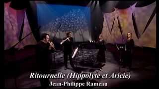 Quatuor La Flûte Enchantée Rameau Hippolyte et Aricie Ritournelle HD [upl. by Rrats552]