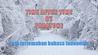 Time after time by paratone lirik terjemahan bahasa Indonesia [upl. by Rramal]