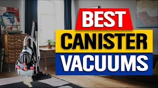 Top 3 Canister Vacuums in 2024 👌 [upl. by Devitt]