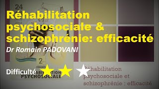 Réhabilitation psychosociale et schizophrénie efficacité  Dr Romain PADOVANI [upl. by Cristal]