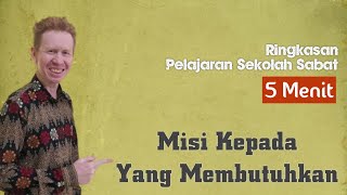 Ringkasan Pelajaran Sekolah Sabat 5 Menit  Misi Kepada Yang Membutuhkan  Pdt Reza Abraham [upl. by Chappy]