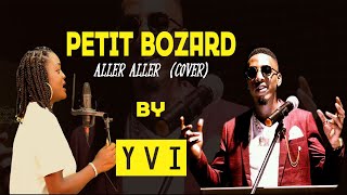 YVI ATIA  Aller Aller Cover PETITBOZARD [upl. by Lempres215]