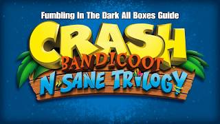 Crash Bandicoot  Fumbling In The Dark All Boxes Guide [upl. by Lepper]