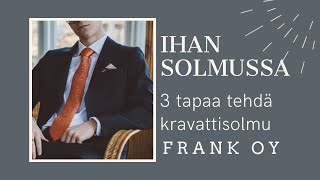 Ihan solmussa  3 tapaa tehdä kravattisolmu [upl. by Iramo]