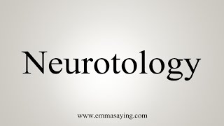 How To Say Neurotology [upl. by Nitnerb]