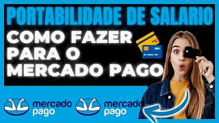 COMO FAZER PORTABILIDADE DE SALARIO NO MERCADO PAGO [upl. by Trevethick]