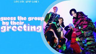 Guess The Kpop Group By Their Greeting  Kpop Game [upl. by Riesman]