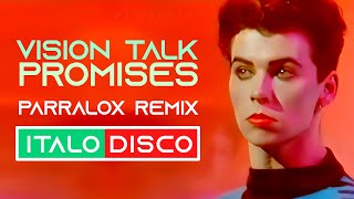 Vision Talk  Promises Official Parralox Remix ITALODISCO [upl. by Berey439]