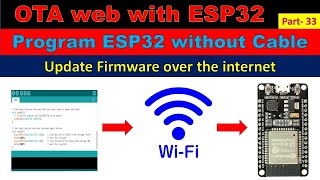 33 OTA with ESP32  Program ESP32 over the WiFi  NO Cable ll [upl. by Ddarb]