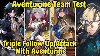 《Aventurine》Triple Follow Up Attack With Aventurine Aventurine Team Test  HONKAI STAR RAIL [upl. by Ayhtin]