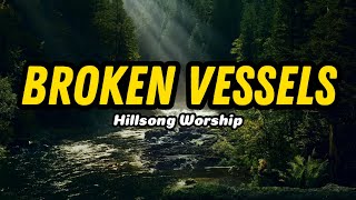 Broken Vessels  Hillsong Worship Lyric [upl. by Jem]