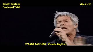 STRADA FACENDO Live  Claudio Baglioni [upl. by Blayze]