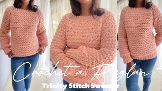 Crochet Raglan Trinity Stitch Sweater Tutorial [upl. by Launcelot105]