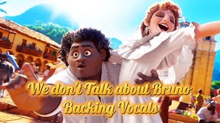 Disney Encanto We dont Talk about Bruno Backing Vocals [upl. by Ayalat]