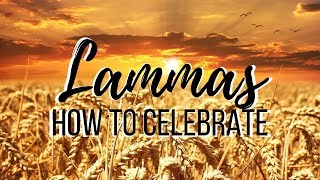 Lammas  How to Celebrate [upl. by Herminia]