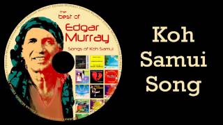 Edgar Murray  Koh Samui Song [upl. by Nevad]