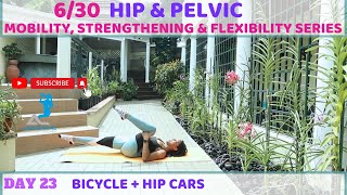 DAY 23 BICYCLE LEGS  HIP CARS  630 HIP amp PELVIC SERIES  5 MINS  MOBILITY STRENGTHFLEXIBILITY [upl. by Jolyn]